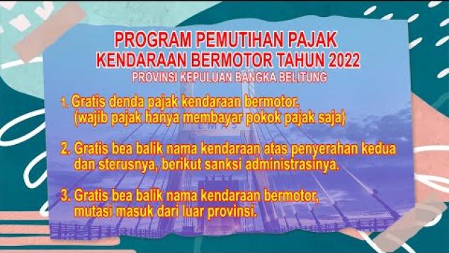 Embedded thumbnail for PROGRAM PEMUTIHAN PAJAK KENDARAAN BERMOTOR DI WILAYAH PROVINSI KEPULAUAN BANGKA BELITUNG TAHUN 2022